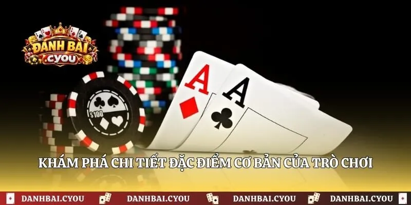 Khám phá chi tiết đặc điểm cơ bản của trò chơi