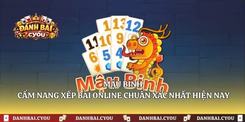 Mậu Binh - Cẩm Nang Xếp Bài Online Chuẩn Xác Nhất Hiện Nay
